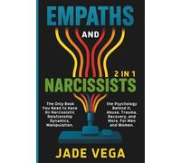Empaths and Narcissists (2 in 1): The Only Book You Need to Have On Narcissistic Relationship Dynamics, Manipulation, the Psychology Behind it, Abuse, Trauma, Recovery, and More. For Men and Women.