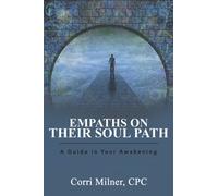 EMPATHS ON THEIR SOUL PATH: A Guide in Your Awakening