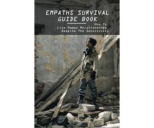 Empaths Survival Guide Book: How To Live Happy Relationships Despite The Sensitivity: Empath And Healing