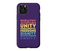 Empathy Acceptance Unity Dignity Multiculturalism Equity Case for iPhone 11 Pro