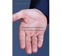 Empathy and Democracy: Feeling, Thinking, and Deliberation