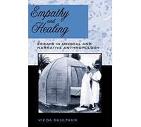 Empathy and Healing: Essays in Medical and Narrative Anthropology