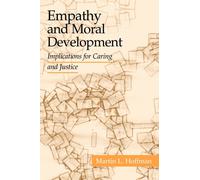 Empathy and Moral Development : Implications for Caring and Justice