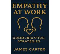 Empathy at Work: Communication Strategies
