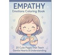 Empathy Emotions Coloring Book: 25 Cute Pages That Teach Gentle Hearts & Understanding