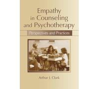 Empathy in Counseling and Psychotherapy: Perspectives and Practices