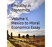 Empathy in Economics,: Volume II, Mexico to Moral Economics Essay