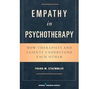 Empathy in Psychotherapy: How Therapists and Clients Understand Each Other