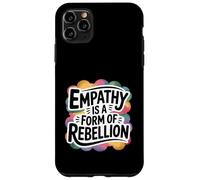 Empathy Is A Form Of Rebellion Gentle Activist Case for iPhone 11 Pro Max