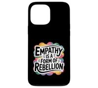 Empathy Is A Form Of Rebellion Gentle Activist Case for iPhone 13 Pro Max