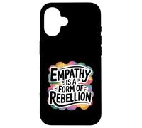 Empathy Is A Form Of Rebellion Gentle Activist Case for iPhone 16