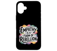 Empathy Is A Form Of Rebellion Gentle Activist Case for iPhone 16 Plus
