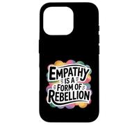 Empathy Is A Form Of Rebellion Gentle Activist Case for iPhone 16 Pro