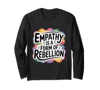 Empathy is A Form of Rebellion Gentle Activist Long Sleeve T-Shirt