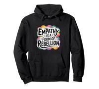 Empathy Is A Form Of Rebellion Gentle Activist Pullover Hoodie