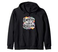 Empathy Is A Form Of Rebellion Gentle Activist Zip Hoodie