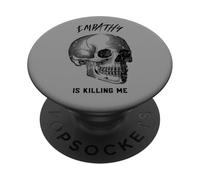 Empathy Is Killing Me (Graphic) PopSockets Adhesive PopGrip