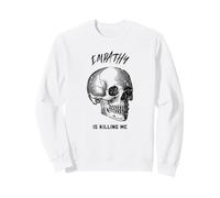 Empathy Is Killing Me (Graphic) Sweatshirt