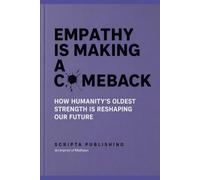 Empathy is making a comeback: How humanity's oldest strength is reshaping our future