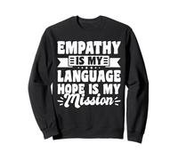 Empathy Is My Language Hope Is My Mission Sweatshirt