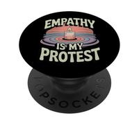 Empathy Is My Protest Funny Kind And Powerful Activism PopSockets Adhesive PopGrip