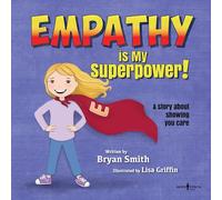 Empathy Is My Superpower: A Story about Showing You Care (Without Limits): 3