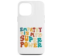 Empathy is My Superpower Case for iPhone 13 Pro Max
