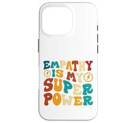 Empathy is My Superpower Case for iPhone 16 Pro