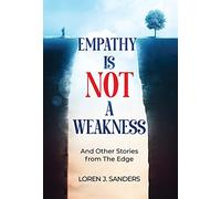 Empathy Is Not A Weakness: And Other Stories from The Edge