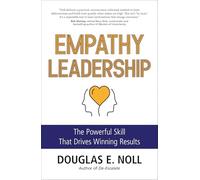 Empathy Leadership: The Powerful Skill That Drives Winning Results (Atria Books/Beyond Words)