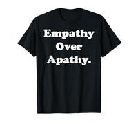 Empathy Over Apathy Motivational T-Shirt
