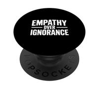 Empathy Over Ignorance Inspirational Quote Motivational PopSockets Adhesive PopGrip