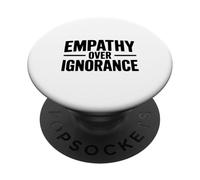 Empathy Over Ignorance Inspirational Quote Motivational PopSockets Adhesive PopGrip
