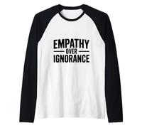 Empathy Over Ignorance Inspirational Quote Motivational Raglan Baseball Tee