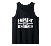 Empathy Over Ignorance Inspirational Quote Motivational Tank Top