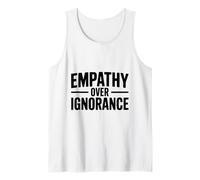 Empathy Over Ignorance Inspirational Quote Motivational Tank Top