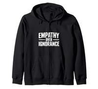 Empathy Over Ignorance Inspirational Quote Motivational Zip Hoodie