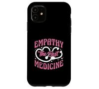 Empathy The Best Medicine Inspirational Nurse Quote Case for iPhone 11