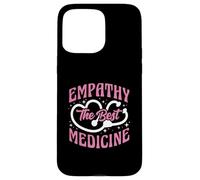 Empathy The Best Medicine Inspirational Nurse Quote Case for iPhone 15 Pro Max