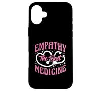 Empathy The Best Medicine Inspirational Nurse Quote Case for iPhone 16 Plus