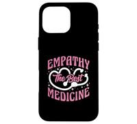 Empathy The Best Medicine Inspirational Nurse Quote Case for iPhone 16 Pro Max