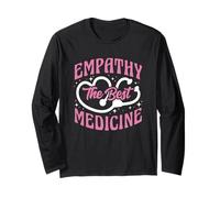 Empathy The Best Medicine Inspirational Nurse Quote Long Sleeve T-Shirt