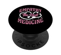 Empathy The Best Medicine Inspirational Nurse Quote PopSockets Adhesive PopGrip