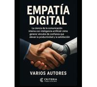 Empatía Digital: La ciencia de la comunicación interna con inteligencia artificial: cómo generar vínculos de confianza que elevan la productividad y la satisfacción laboral