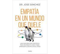 Empatía en un mundo que duele: Una exploración científica para mejorar tu vida y aprender a sentir con el otro (Psicología)
