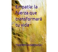 Empatía: la fuerza que transformará tu vida