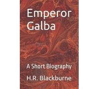 Emperor Galba: A Short Biography