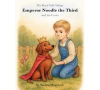 Emperor Noodle and his Court: A tender tale about forgiveness, family, and the love that stays - even when tails get tangled. (Royal Tails Trilogy)