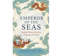 Emperor of the Seas: Kublai Khan and the Making of China
