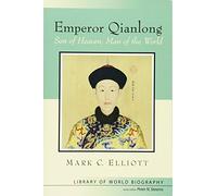 Emperor Qianlong: Son of Heaven, Man of the World (Library of World Biographies)